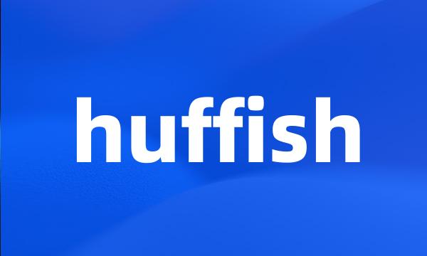 huffish