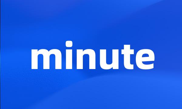 minute