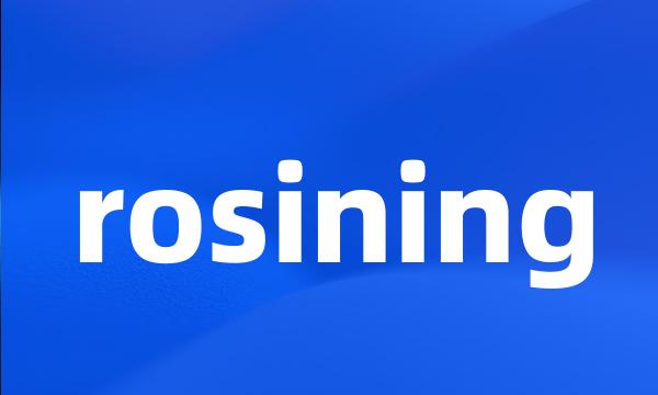 rosining