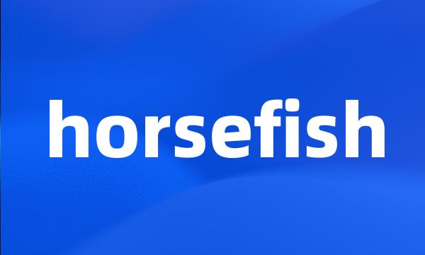 horsefish