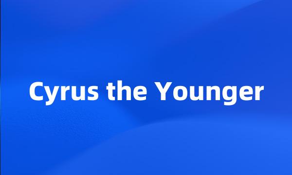 Cyrus the Younger