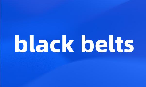 black belts