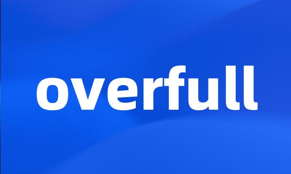 overfull