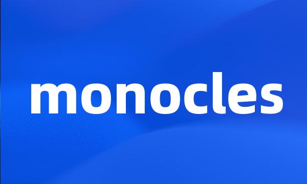 monocles