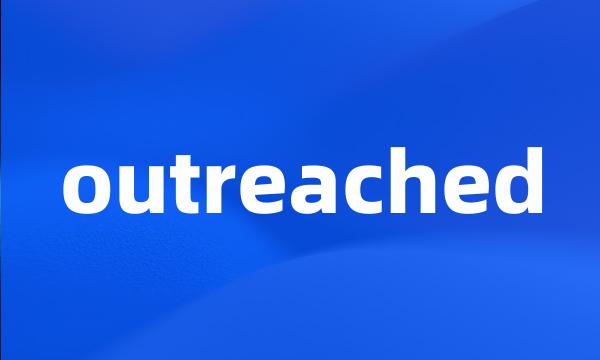 outreached