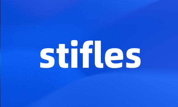 stifles