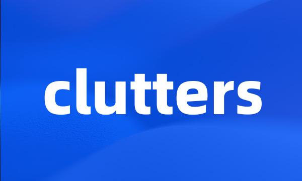 clutters