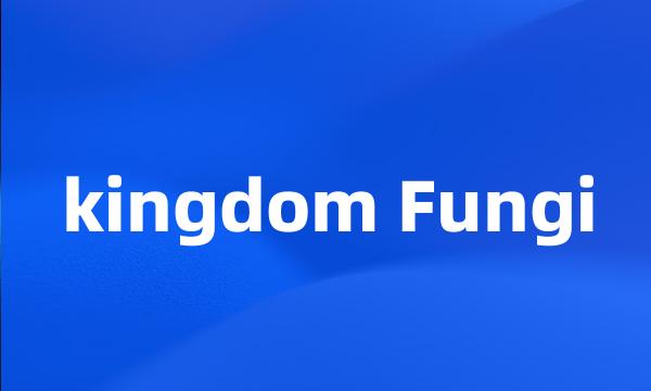 kingdom Fungi