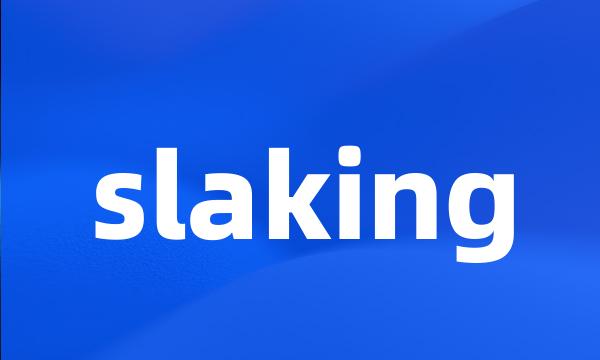 slaking