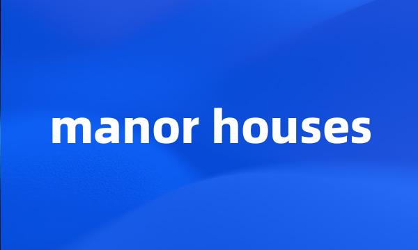 manor houses