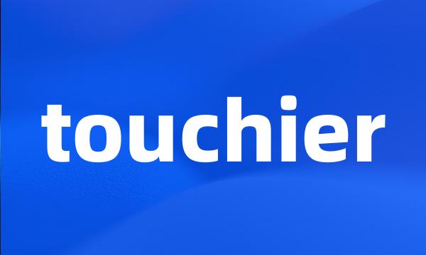 touchier