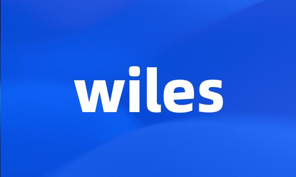 wiles