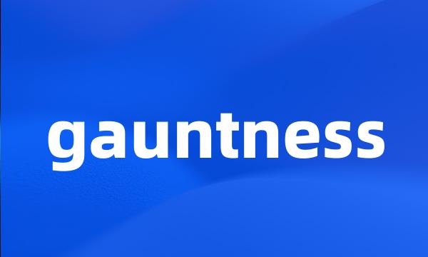 gauntness