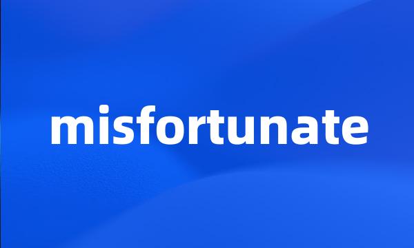 misfortunate