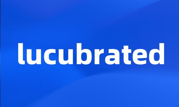 lucubrated