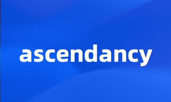 ascendancy