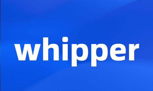 whipper