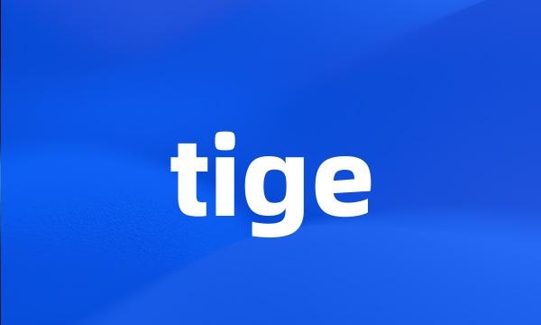 tige