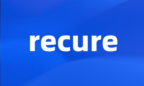 recure