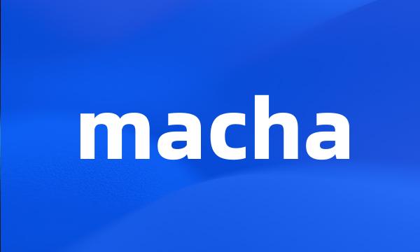 macha