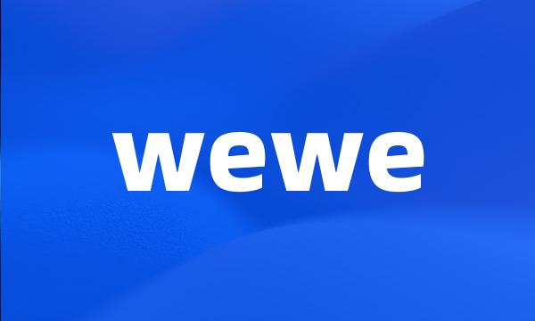 wewe