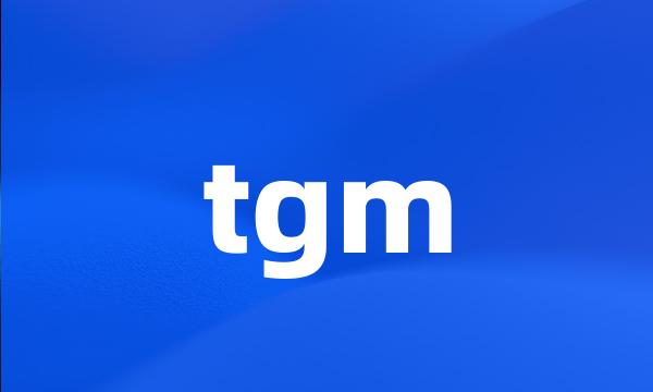 tgm