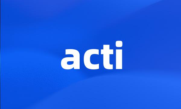 acti