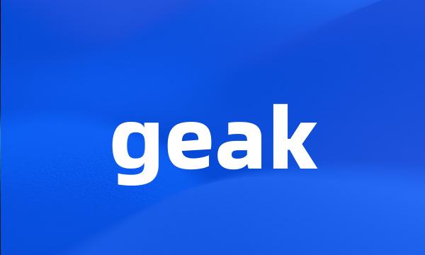 geak