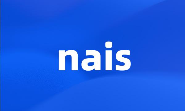 nais