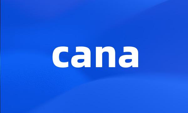 cana