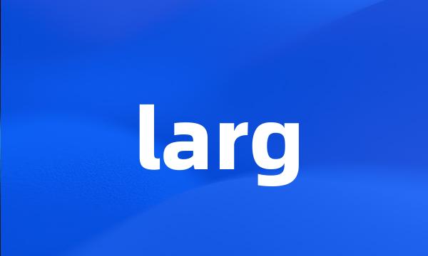 larg