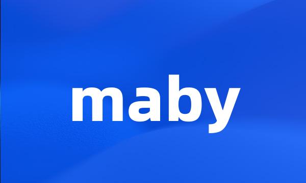 maby