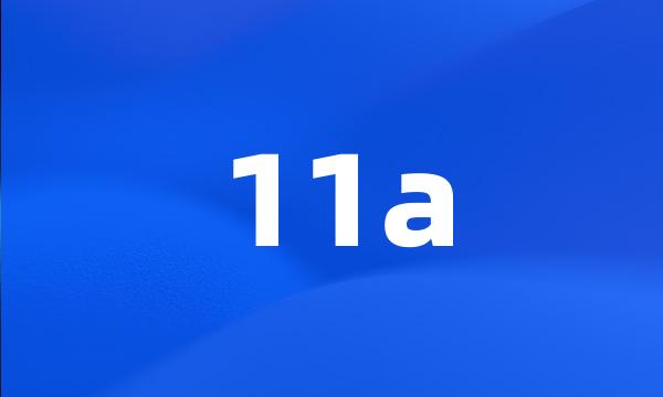 11a