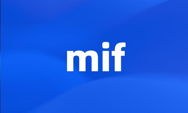 mif