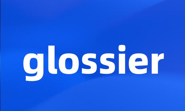 glossier