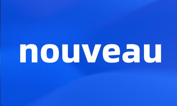 nouveau