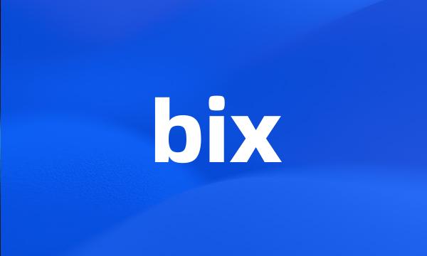 bix