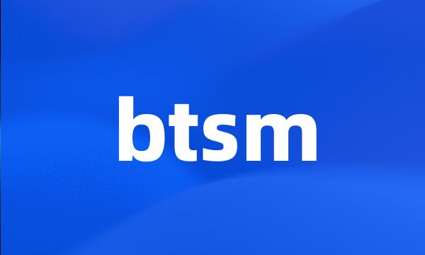 btsm