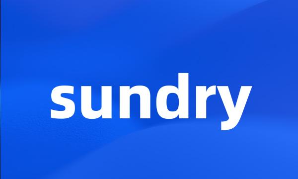 sundry