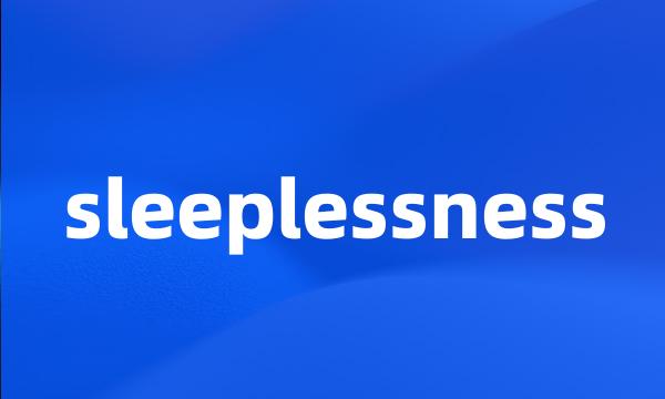 sleeplessness