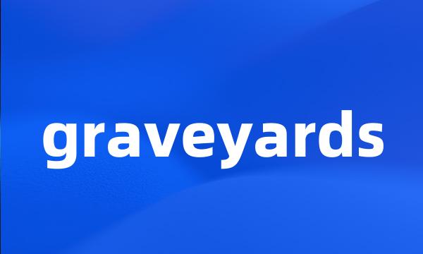 graveyards