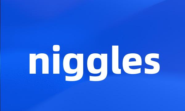 niggles