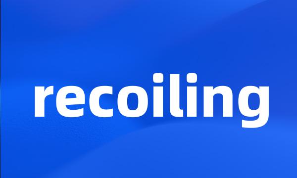 recoiling