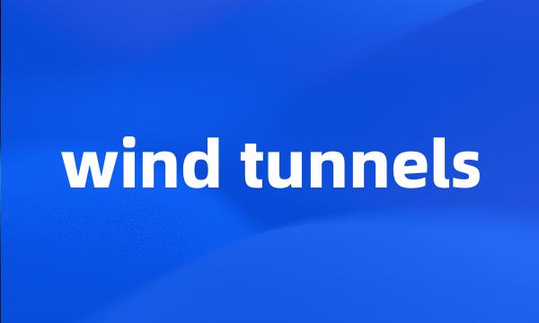 wind tunnels