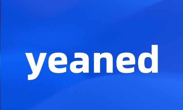 yeaned