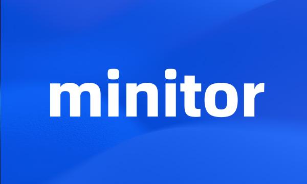 minitor