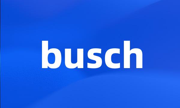 busch