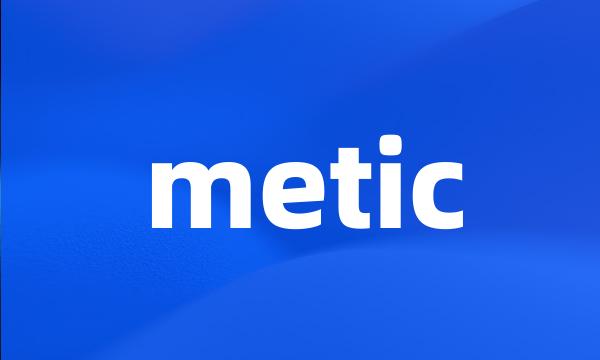 metic