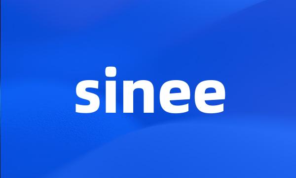 sinee