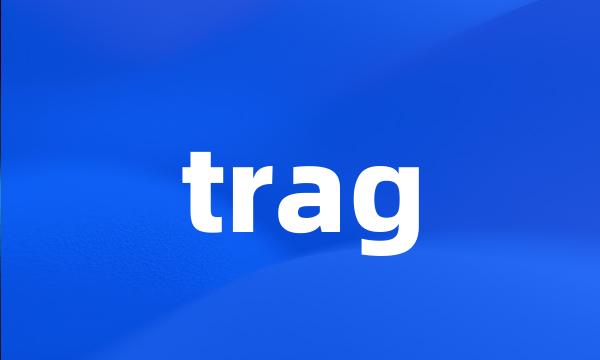 trag